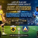 Nhận định trực tiếp bóng đá trận AEK Athens vs Levski Sofia lúc 02h00 ngày 27/08 lượt về Play-off Champions League trên Gavang TV.