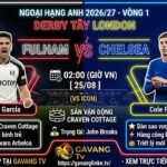 Nhận định trực tiếp trận đấu Fulham vs Chelsea vòng 1 Ngoại hạng Anh 2026/27, cuộc đối đầu giữa Gonzalo Garcia và Cole Palmer.