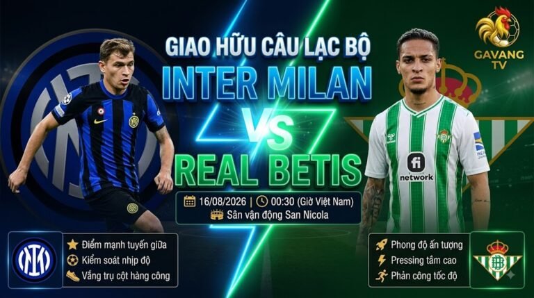 Nhận định bóng đá, soi kèo trận giao hữu giữa Inter Milan vs Real Betis lúc 00h30 ngày 16/08 cập nhật chi tiết trên Gavang TV.